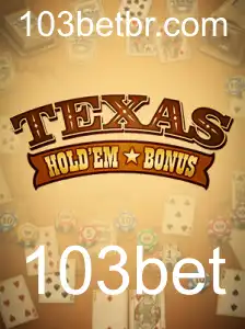 Texas Hold'em Bonus: Descubra as Regras e a Emoção do Jogo com 103bet
